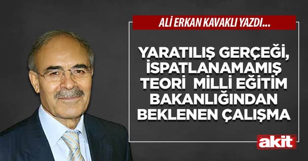 Yaratılış gerçeği, ispatlanamamış teori  Milli Eğitim Bakanlığından beklenen çalışma