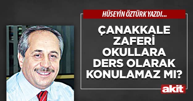 Çanakkale Zaferi okullara ders olarak konulamaz mı?