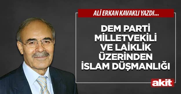 DEM Parti milletvekili ve laiklik üzerinden İslam düşmanlığı 
