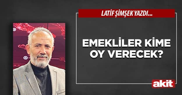 Emekliler kime oy verecek?