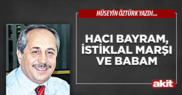 Hacı Bayram, İstiklal Marşı ve Babam