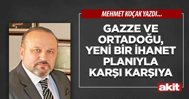 Gazze ve Ortadoğu, yeni bir ihanet planıyla karşı karşıya