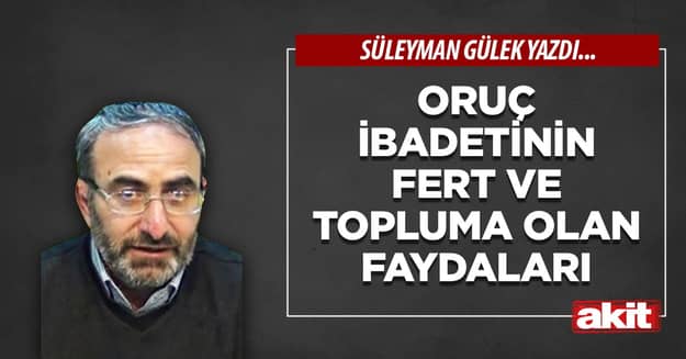 Oruç ibadetinin fert ve topluma olan faydaları