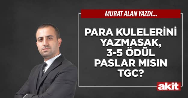 Para kulelerini yazmasak, 3-5 ödül paslar mısın TGC?