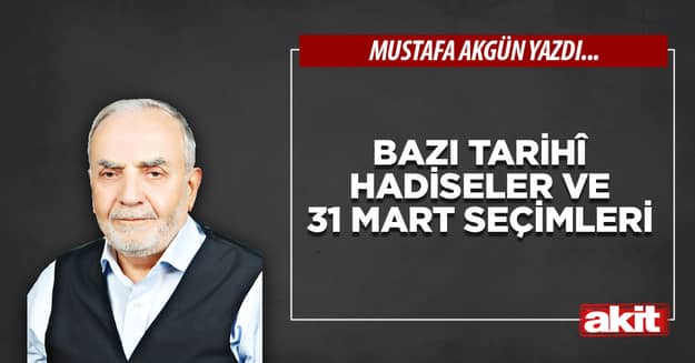 Bazı tarihî hadiseler ve 31 Mart seçimleri