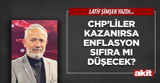CHP’liler kazanırsa enflasyon sıfıra mı düşecek?