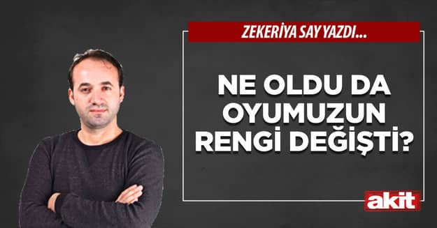 Ne oldu da oyumuzun rengi değişti?