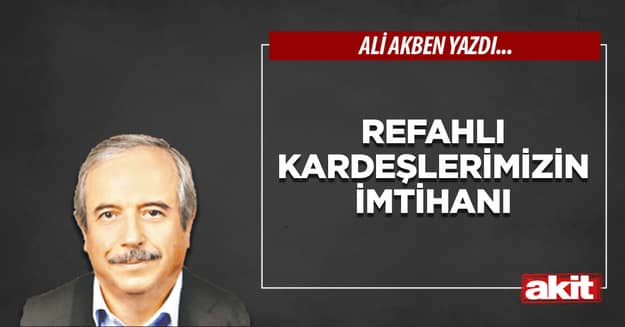 Refahlı kardeşlerimizin imtihanı