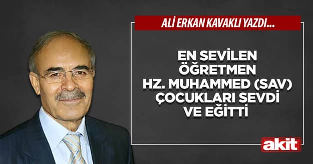 En sevilen öğretmen Hz. Muhammed (sav) çocukları sevdi ve eğitti 