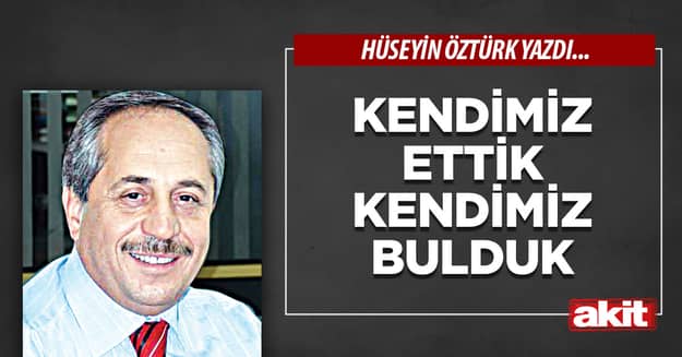 Kendimiz ettik kendimiz bulduk
