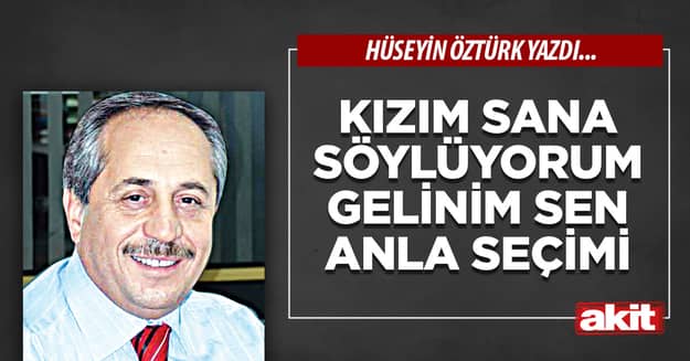 Kızım sana söylüyorum gelinim sen anla seçimi
