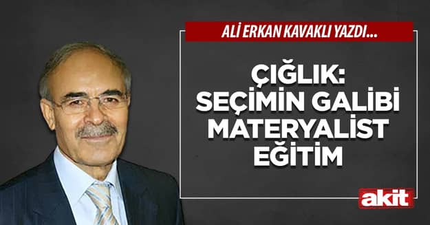 ÇIĞLIK: Seçimin galibi materyalist eğitim