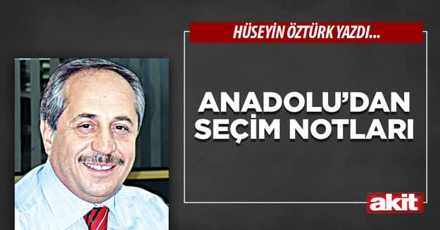 Anadolu’dan Seçim Notları
