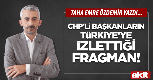 CHP’li başkanların Türkiye’ye izlettiği fragman!