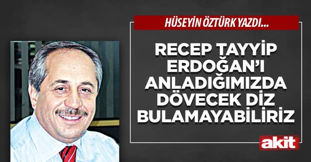 Recep Tayyip Erdoğan’ı anladığımızda dövecek diz bulamayabiliriz