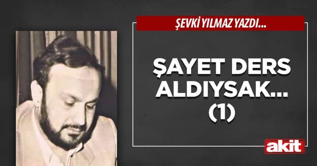 Şayet ders aldıysak… (1)