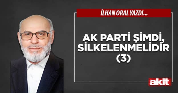 AK Parti şimdi, silkelenmelidir (3)