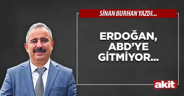Erdoğan, ABD’ye gitmiyor...