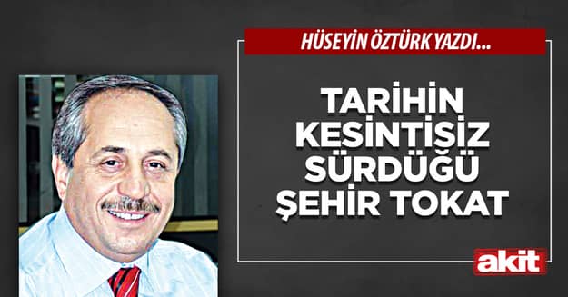 Tarihin kesintisiz sürdüğü şehir Tokat