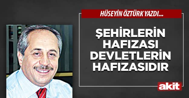 Şehirlerin Hafızası Devletlerin Hafızasıdır