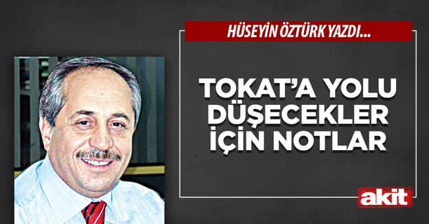 Tokat’a yolu düşecekler için notlar