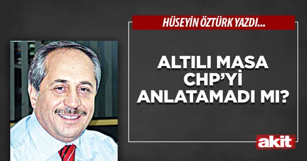 Altılı Masa CHP’yi anlatamadı mı?