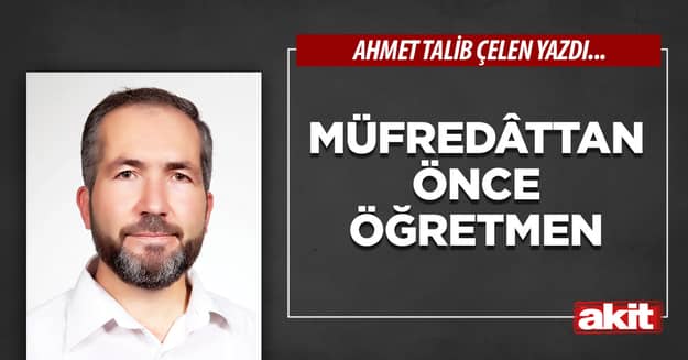 Müfredâttan önce öğretmen