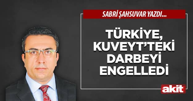 Türkiye, Kuveyt’teki darbeyi engelledi
