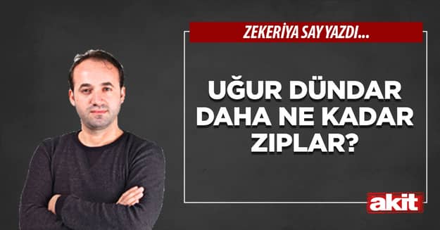 Uğur Dündar daha ne kadar zıplar?