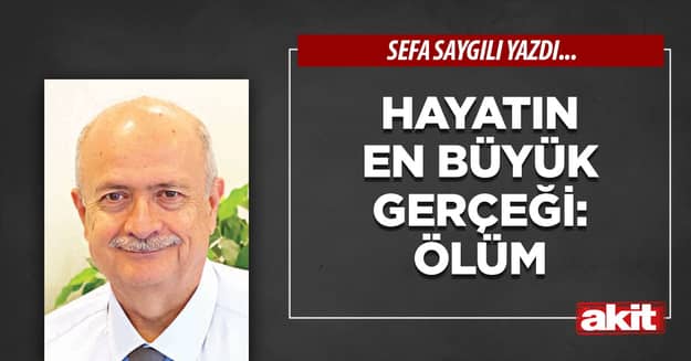 Hayatın en büyük gerçeği: Ölüm