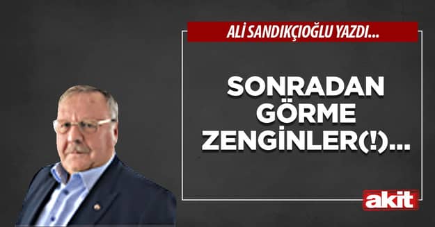 Sonradan görme zenginler(!)…