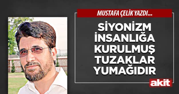 Siyonizm insanlığa kurulmuş tuzaklar yumağıdır