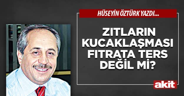 Zıtların kucaklaşması fıtrata ters değil mi?
