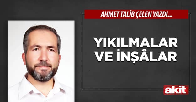 Yıkılmalar ve inşâlar
