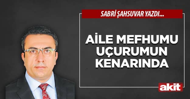 Aile mefhumu uçurumun kenarında