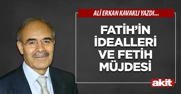 Fatih’in idealleri ve fetih müjdesi