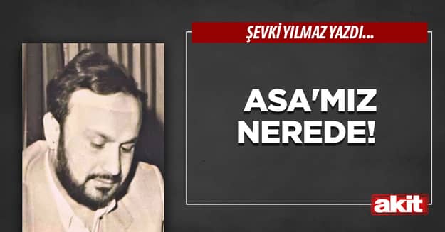 ASA’mız nerede!