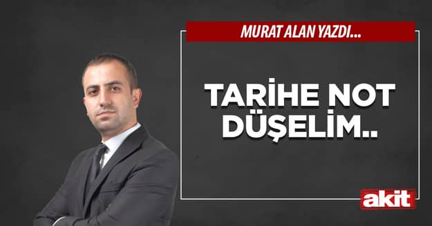 Tarihe not düşelim..