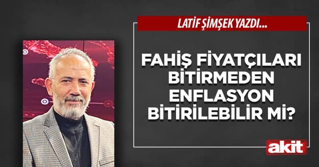 Fahiş fiyatçıları bitirmeden enflasyon bitirilebilir mi?