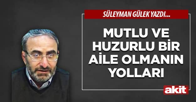 Mutlu ve huzurlu bir aile olmanın yolları