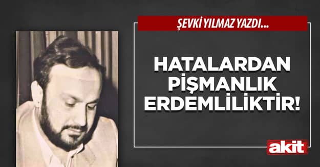 Hatalardan pişmanlık erdemliliktir!