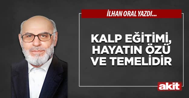 Kalp eğitimi, hayatın özü ve temelidir