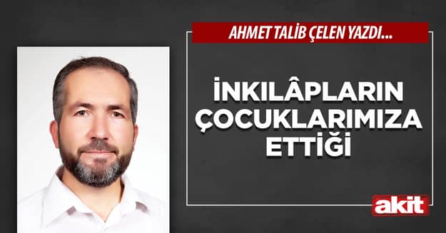 İnkılâpların çocuklarımıza ettiği