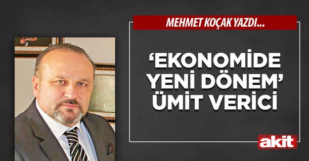‘Ekonomide yeni dönem’ ümit verici