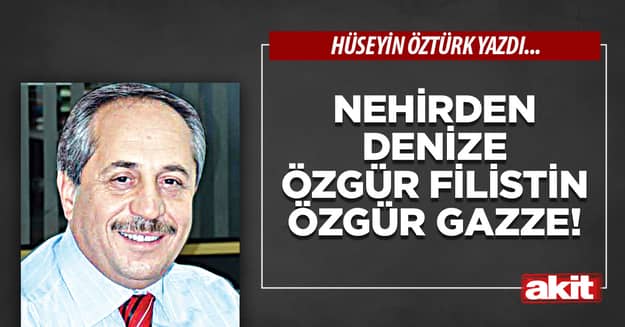 Nehirden Denize Özgür Filistin Özgür Gazze!