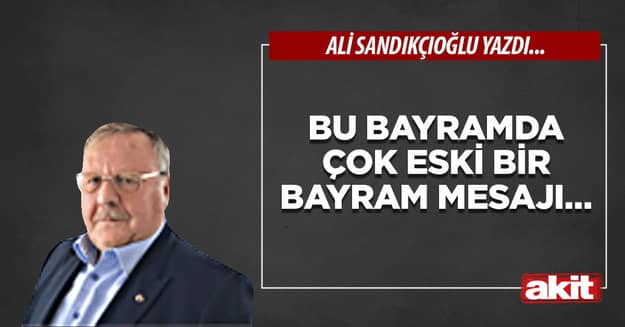 Bu bayramda çok eski bir bayram mesajı…