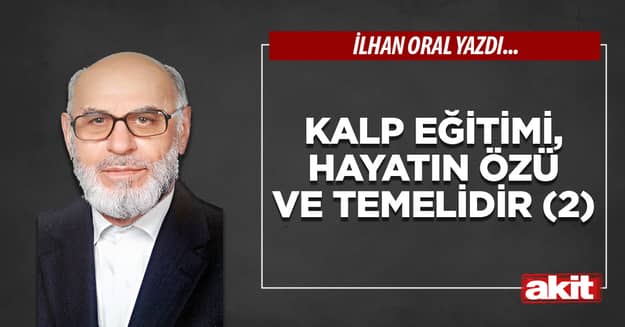 Kalp eğitimi, hayatın özü ve temelidir (2)