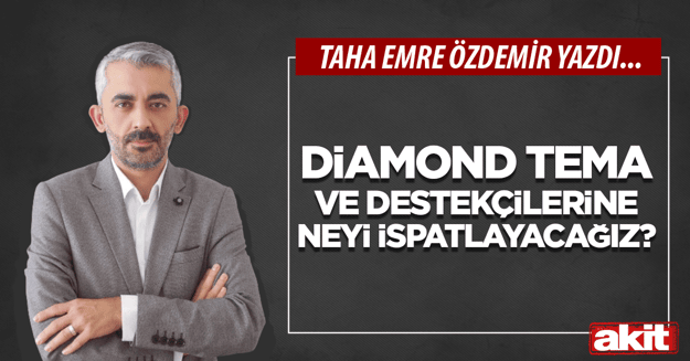 Diamond Tema ve destekçilerine neyi ispatlayacağız?