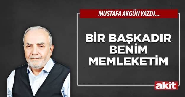 Bir başkadır benim memleketim