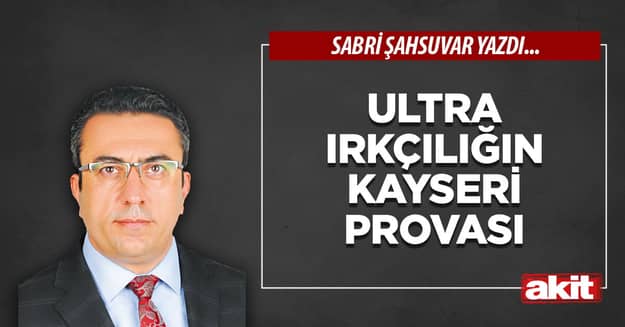 Ultra ırkçılığın Kayseri provası